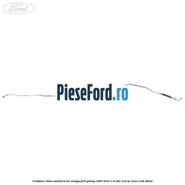 Conducta clima auxiliara tur stanga Ford Galaxy 2007-2014 1.6 TDCi 115 cp T1WA, T1WB diesel