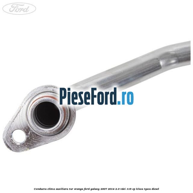 Conducta clima auxiliara tur stanga Ford Galaxy 2007-2014 2.0 TDCi 115 cp KLWA, TYWA diesel
