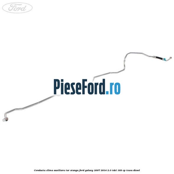 Conducta clima auxiliara tur stanga Ford Galaxy 2007-2014 2.0 TDCi 163 cp TXWA diesel