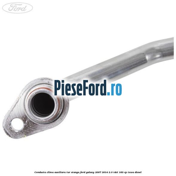 Conducta clima auxiliara tur stanga Ford Galaxy 2007-2014 2.0 TDCi 163 cp TXWA diesel