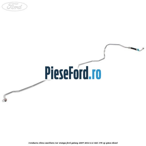 Conducta clima auxiliara tur stanga Ford Galaxy 2007-2014 2.2 TDCi 175 cp Q4WA diesel