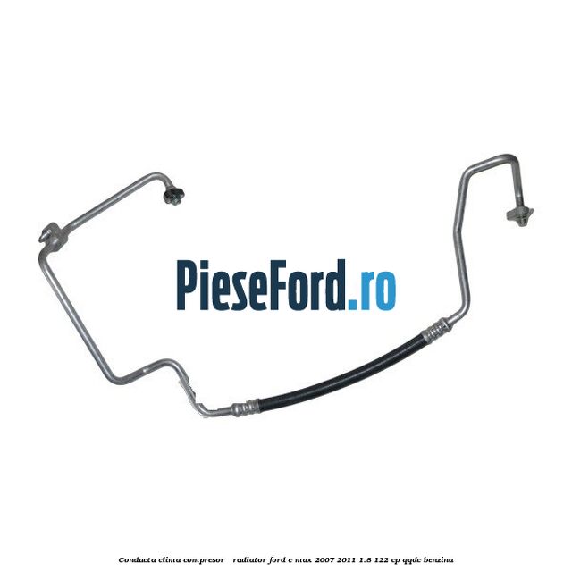 Conducta clima compresor - radiator Ford C-Max 2007-2011 1.8 122 cp QQDC benzina