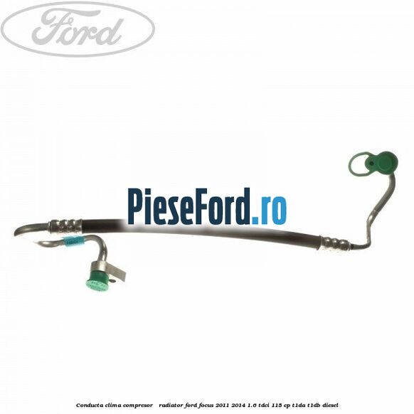 Conducta clima compresor - radiator Ford Focus 2011-2014 1.6 TDCi 115 cp T1DA, T1DB diesel