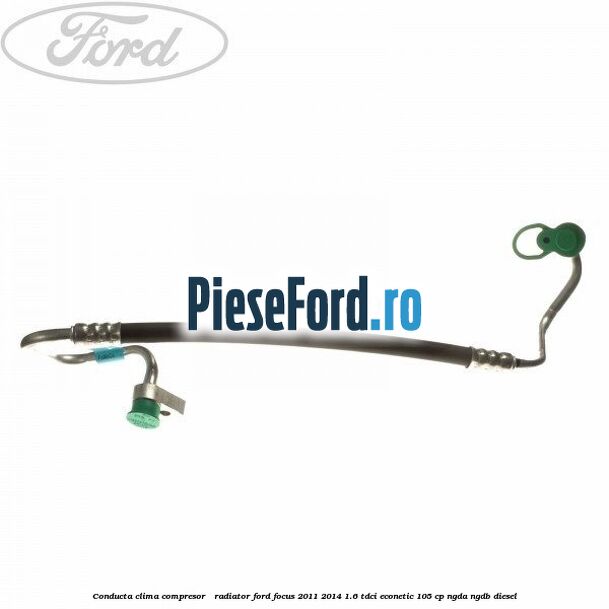 Conducta clima compresor - radiator Ford Focus 2011-2014 1.6 TDCi ECOnetic 105 cp NGDA, NGDB diesel