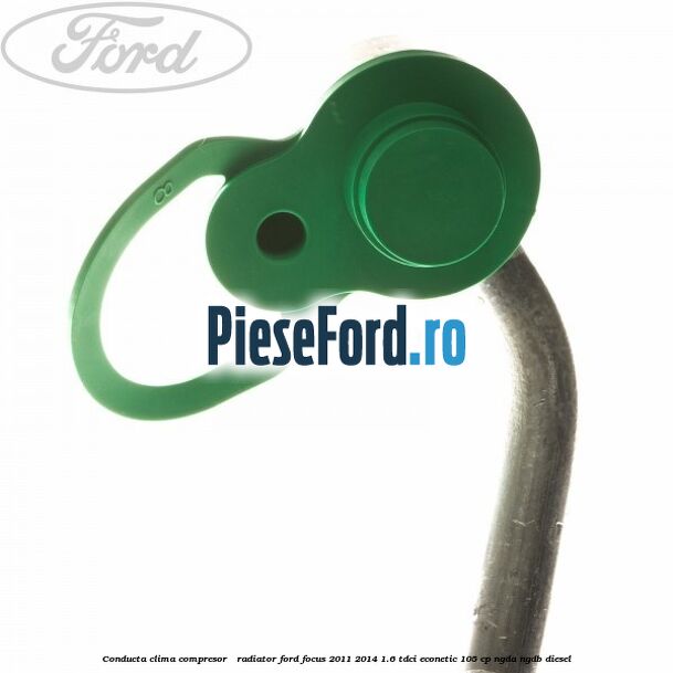 Conducta clima compresor - radiator Ford Focus 2011-2014 1.6 TDCi ECOnetic 105 cp NGDA, NGDB diesel