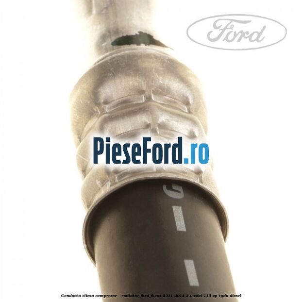 Conducta clima compresor - radiator Ford Focus 2011-2014 2.0 TDCi 115 cp TYDA diesel