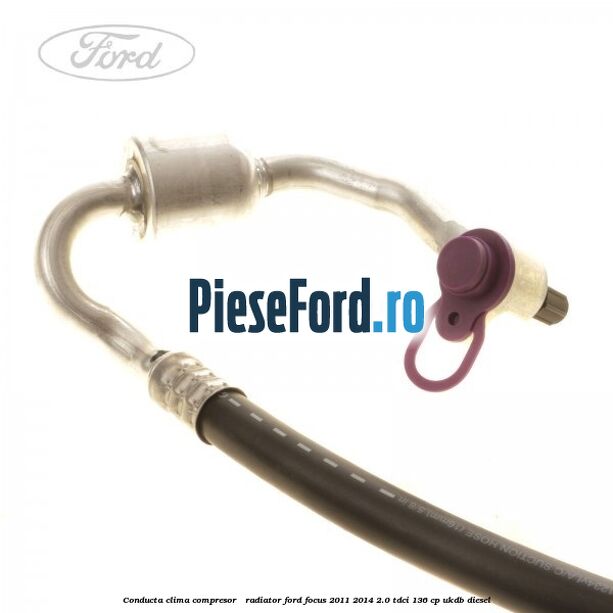 Conducta clima compresor - radiator Ford Focus 2011-2014 2.0 TDCi 136 cp UKDB diesel