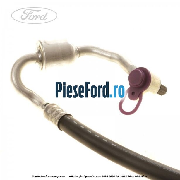 Conducta clima compresor - radiator Ford Grand C-Max 2016-2020 2.0 TDCi 170 cp T8DE diesel