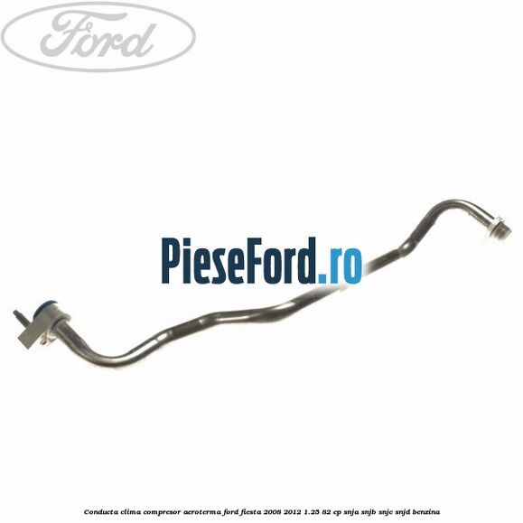 Conducta clima compresor aeroterma Ford Fiesta 2008-2012 1.25 82 cp SNJA, SNJB, SNJC, SNJD benzina