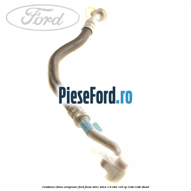 Conducta clima compresor Ford Focus 2011-2014 1.6 TDCi 115 cp T1DA, T1DB diesel