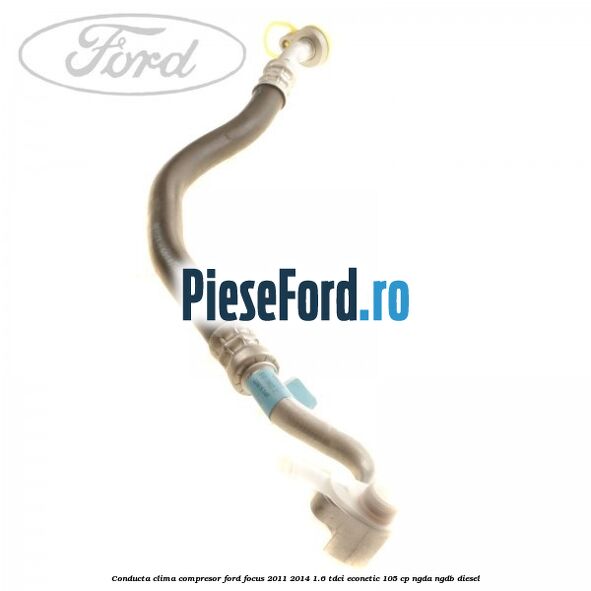 Conducta clima compresor Ford Focus 2011-2014 1.6 TDCi ECOnetic 105 cp NGDA, NGDB diesel