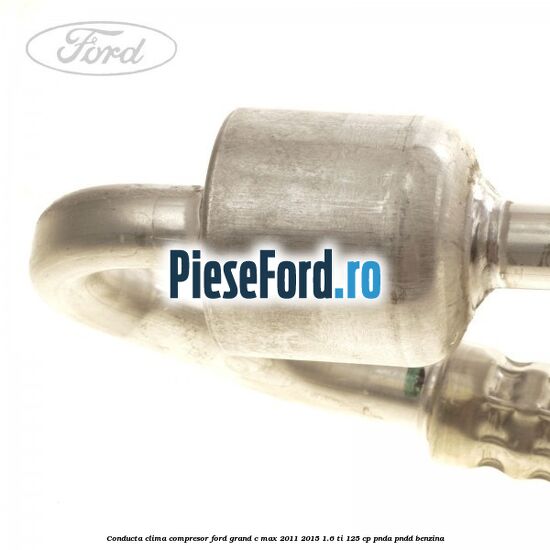 Conducta clima compresor Ford Grand C-Max 2011-2015 1.6 Ti 125 cp PNDA, PNDD benzina