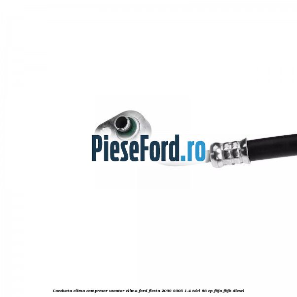 Conducta clima compresor uscator clima Ford Fiesta 2002-2005 1.4 TDCi 68 cp F6JA, F6JB diesel