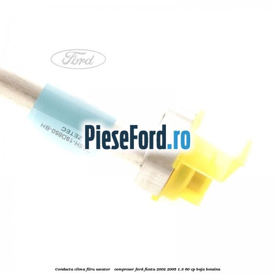 Conducta clima filru uscator - compresor Ford Fiesta 2002-2005 1.3 60 cp BAJA benzina