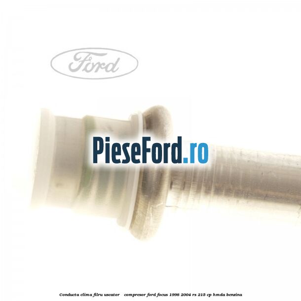 Conducta clima filru uscator - compresor Ford Focus 1998-2004 RS 215 cp HMDA benzina