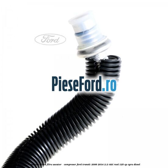 Conducta clima filru uscator - compresor Ford Transit 2006-2014 2.2 TDCi RWD 125 cp CYRA diesel
