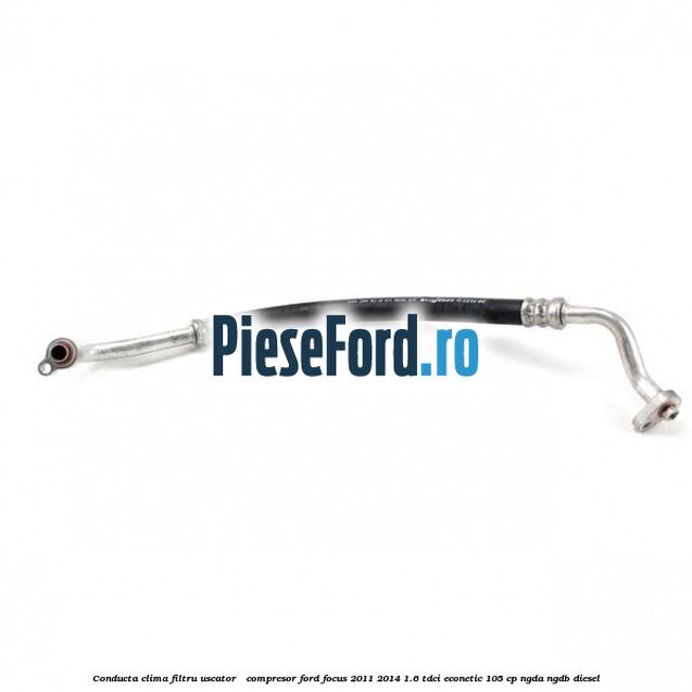 Conducta clima filtru uscator - compresor Ford Focus 2011-2014 1.6 TDCi ECOnetic 105 cp NGDA, NGDB diesel