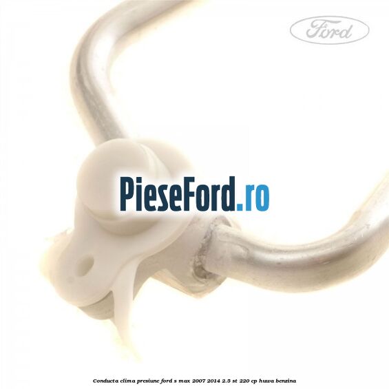 Conducta clima presiune Ford S-Max 2007-2014 2.5 ST 220 cp Conducta clima presiune Ford S-Max 2007-2014 2.5 ST 220 cp HUWA benzina