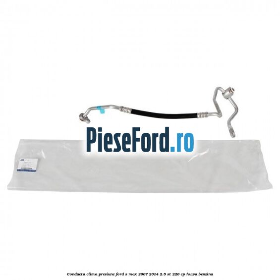 Conducta clima presiune Ford S-Max 2007-2014 2.5 ST 220 cp Conducta clima presiune Ford S-Max 2007-2014 2.5 ST 220 cp HUWA benzina