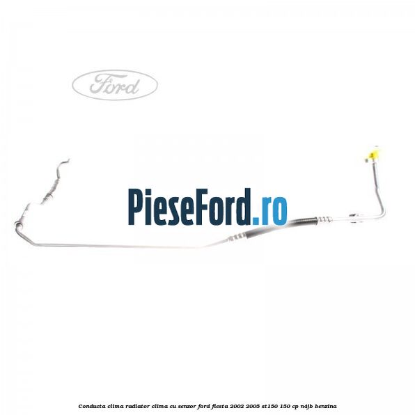 Conducta clima radiator clima cu senzor Ford Fiesta 2002-2005 ST150 150 cp N4JB benzina