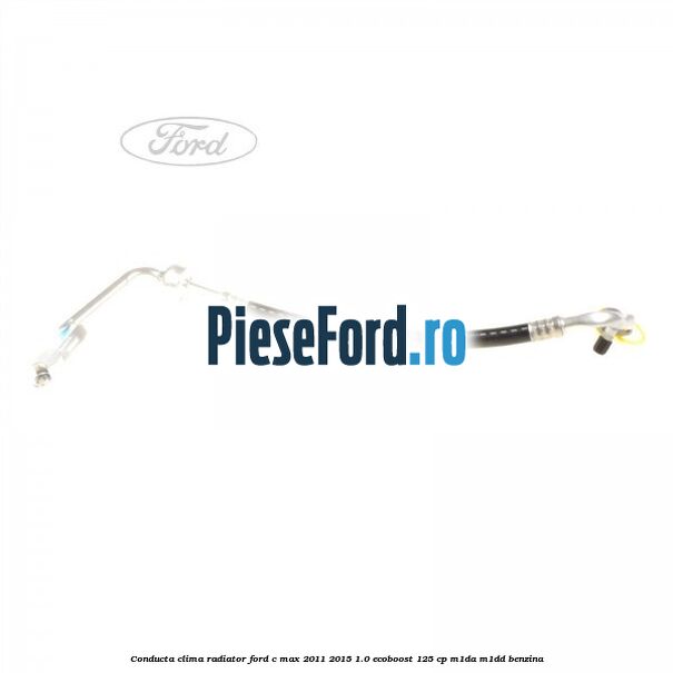 Conducta clima radiator Ford C-Max 2011-2015 1.0 EcoBoost 125 cp M1DA, M1DD benzina