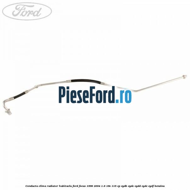 Conducta clima radiator habitaclu Ford Focus 1998-2004 1.8 16V 115 cp EYDB, EYDC, EYDD, EYDE, EYDF benzina