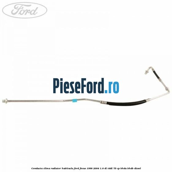 Conducta clima radiator habitaclu Ford Focus 1998-2004 1.8 DI/TDDi 75 cp BHDA, BHDB diesel
