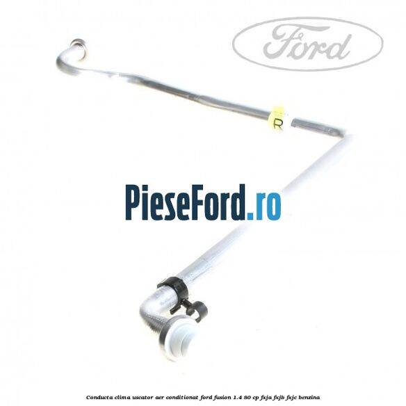 Conducta clima uscator aer conditionat Ford Fusion 1.4 80 cp FXJA, FXJB, FXJC benzina