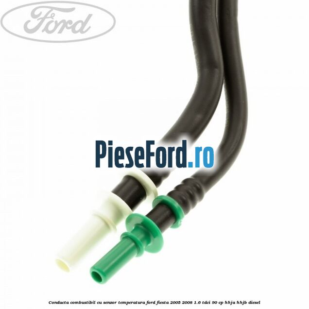 Conducta combustibil cu senzor temperatura Ford Fiesta 2005-2008 1.6 TDCi 90 cp HHJA, HHJB diesel