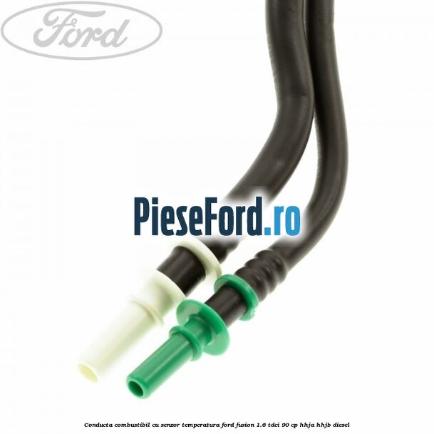 Conducta combustibil cu senzor temperatura Ford Fusion 1.6 TDCi 90 cp Conducta combustibil cu senzor temperatura Ford Fusion 1.6 TDCi 90 cp HHJA, HHJB diesel