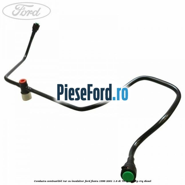 Conducta combustibil tur cu incalzitor Ford Fiesta 1996-2001 1.8 DI 75 cp RTN, RTP, RTQ diesel