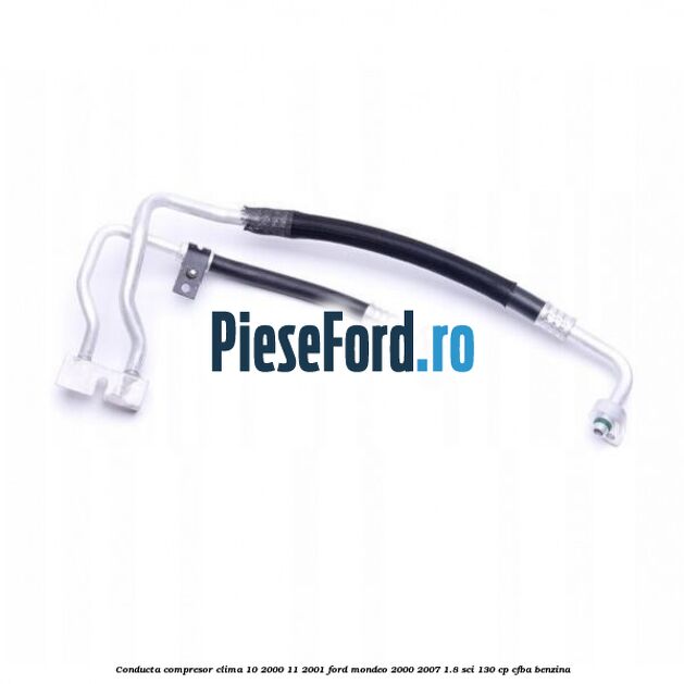 Conducta compresor clima 10/2000-11/2001 Ford Mondeo 2000-2007 1.8 SCi 130 cp CFBA benzina