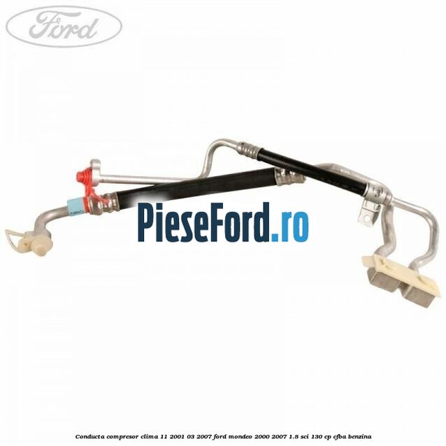 Conducta compresor clima 11/2001-03/2007 Ford Mondeo 2000-2007 1.8 SCi 130 cp CFBA benzina
