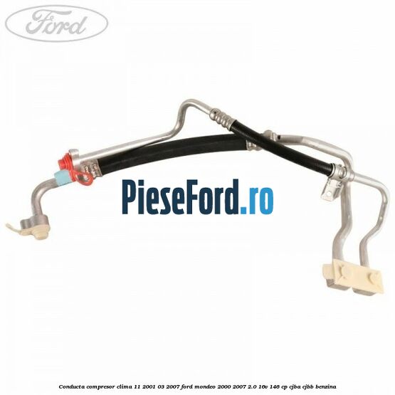 Conducta compresor clima 11/2001-03/2007 Ford Mondeo 2000-2007 2.0 16V 146 cp CJBA, CJBB benzina