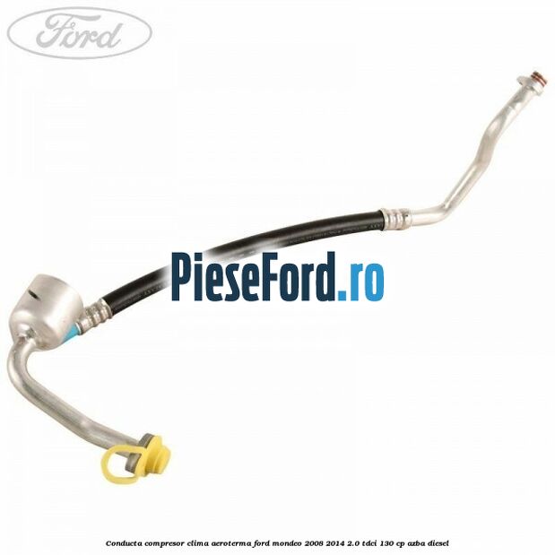 Conducta compresor clima aeroterma Ford Mondeo 2008-2014 2.0 TDCi 130 cp AZBA diesel