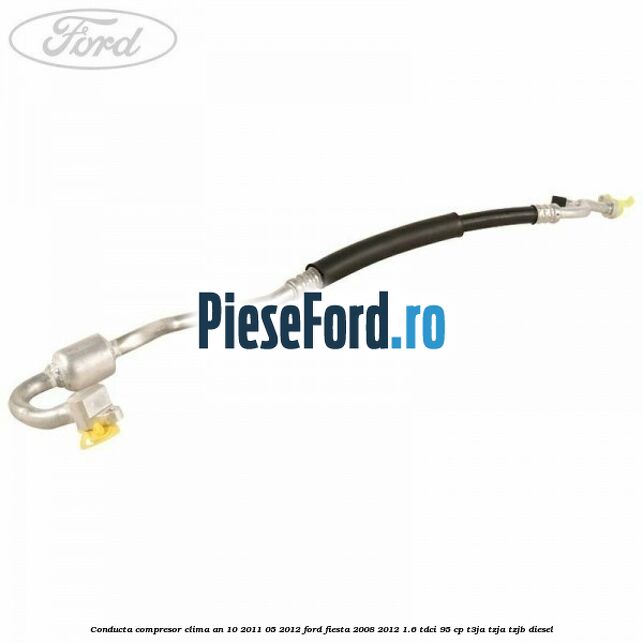 Conducta compresor clima an 10/2011-05/2012 Ford Fiesta 2008-2012 1.6 TDCi 95 cp Conducta compresor clima an 10/2011-05/2012 Ford Fiesta 2008-2012 1.6 TDCi 95 cp T3JA, TZJA, TZJB diesel