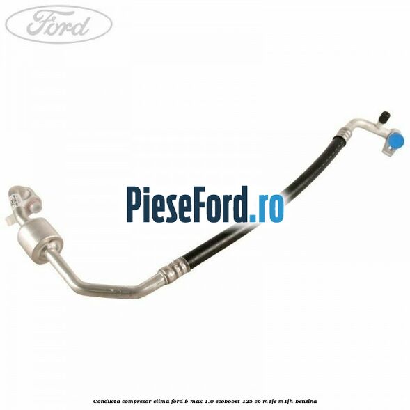 Conducta compresor clima Ford B-Max 1.0 EcoBoost 125 cp M1JE, M1JH benzina