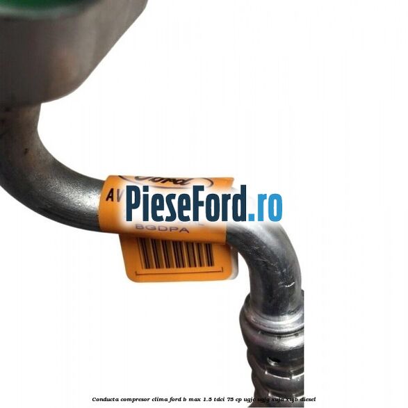 Conducta compresor clima Ford B-Max 1.5 TDCi 75 cp UGJC, UGJG, XUJA, XUJB diesel