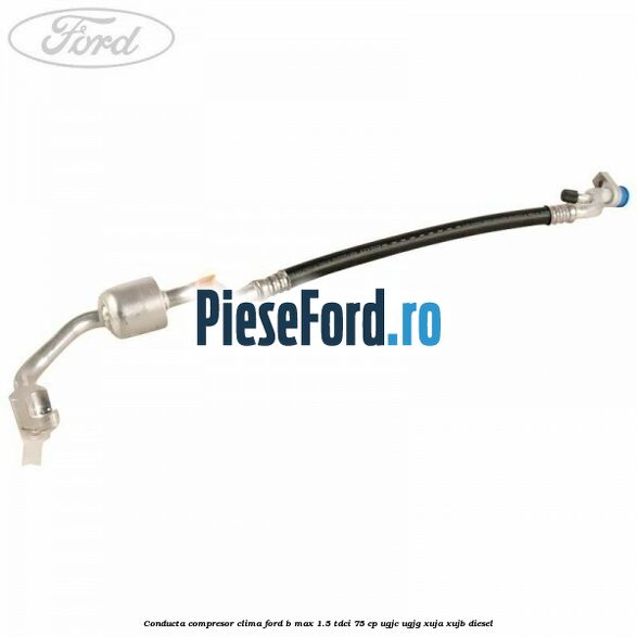 Conducta compresor clima Ford B-Max 1.5 TDCi 75 cp UGJC, UGJG, XUJA, XUJB diesel