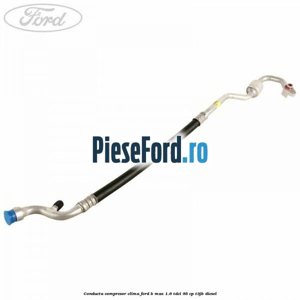 Conducta compresor clima Ford B-Max 1.6 TDCi 95 cp T3JB diesel