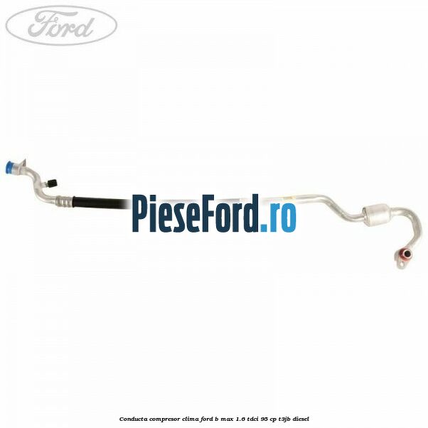 Conducta compresor clima Ford B-Max 1.6 TDCi 95 cp T3JB diesel