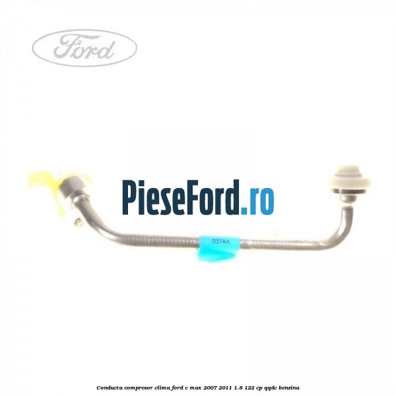 Conducta compresor clima Ford C-Max 2007-2011 1.8 122 cp Conducta compresor clima Ford C-Max 2007-2011 1.8 122 cp QQDC benzina