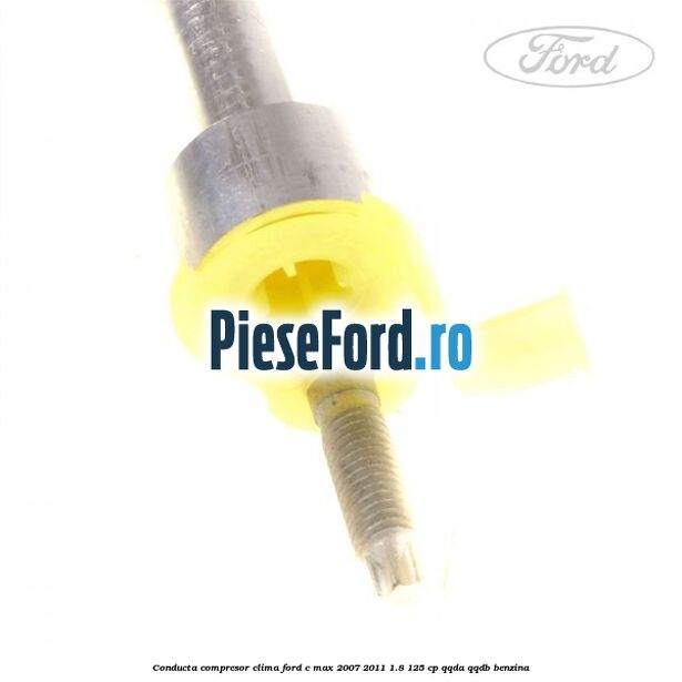 Conducta compresor clima Ford C-Max 2007-2011 1.8 125 cp Conducta compresor clima Ford C-Max 2007-2011 1.8 125 cp QQDA, QQDB benzina