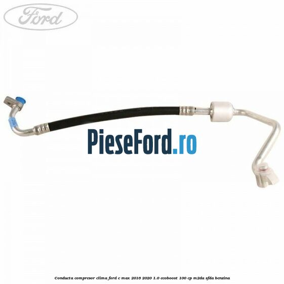 Conducta compresor clima Ford C-Max 2016-2020 1.0 EcoBoost 100 cp Conducta compresor clima Ford C-Max 2016-2020 1.0 EcoBoost 100 cp M2DA, SFDA benzina