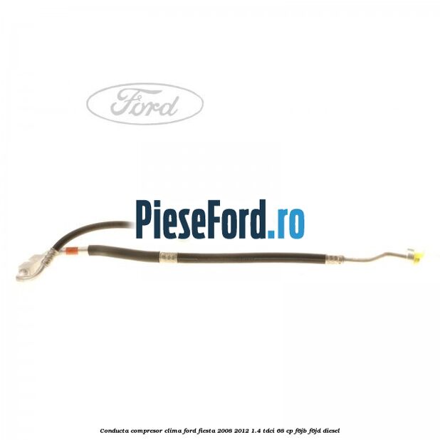 Conducta compresor clima Ford Fiesta 2008-2012 1.4 TDCi 68 cp F6JB, F6JD diesel