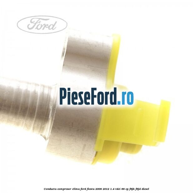 Conducta compresor clima Ford Fiesta 2008-2012 1.4 TDCi 68 cp F6JB, F6JD diesel