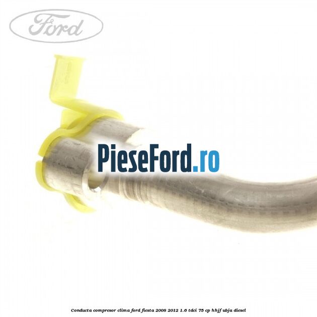Conducta compresor clima Ford Fiesta 2008-2012 1.6 TDCi 75 cp HHJF, UBJA diesel