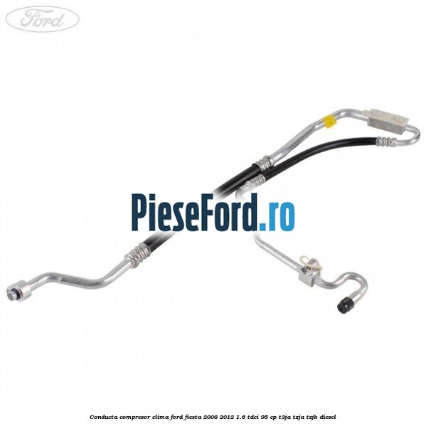 Conducta compresor clima Ford Fiesta 2008-2012 1.6 TDCi 95 cp Conducta compresor clima Ford Fiesta 2008-2012 1.6 TDCi 95 cp T3JA, TZJA, TZJB diesel