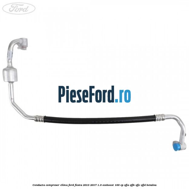 Conducta compresor clima Ford Fiesta 2013-2017 1.0 EcoBoost 100 cp SFJA, SFJB, SFJC, SFJD benzina