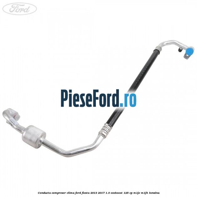 Conducta compresor clima Ford Fiesta 2013-2017 1.0 EcoBoost 125 cp M1JE, M1JH benzina